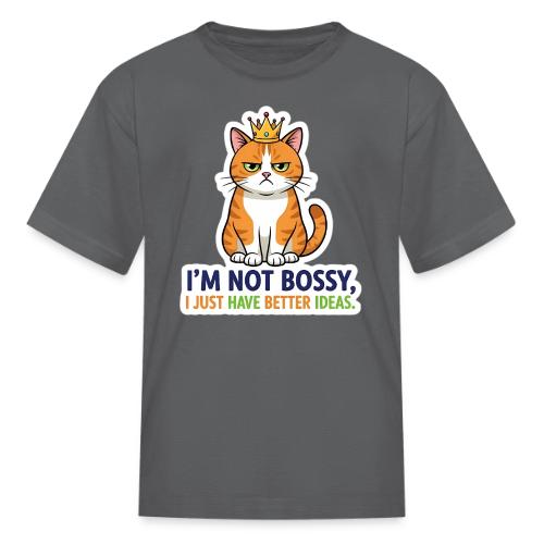 I'm Not Bossy, I Just Have Better Ideas | Cute Cat - Kid's T-Shirt