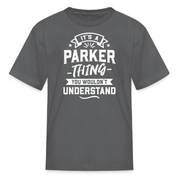 It'S A Parker Thing You Wouldn'T Understand Surnam - Kid's T-Shirt - charcoal - Front