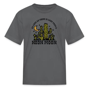 AS LONG AS THERE IS LIGHT FROM A NEON MOON - Kid's T-Shirt - charcoal - Front