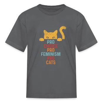 Pro Choice Pro Feminism Pro Cats - Kid's T-Shirt - charcoal - Front