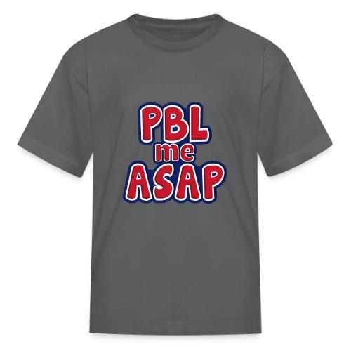 PBL me ASAP - Kid's T-Shirt