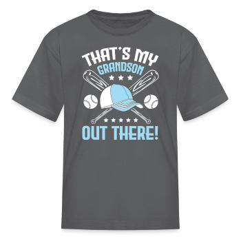 Baseball That s My Grandson Out There - Kid's T-Shirt - charcoal - Front