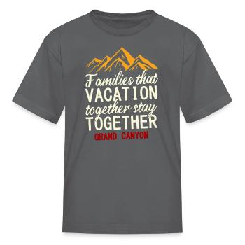 families that vacation together stay together - Kid's T-Shirt - charcoal - Front