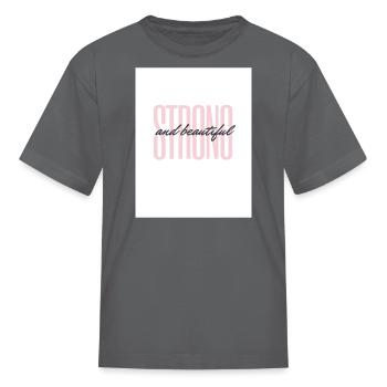 Strong and Beautiful - Kid's T-Shirt - charcoal - Front