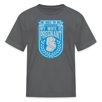 my wife is pregnant - Kid's T-Shirt - charcoal - Front