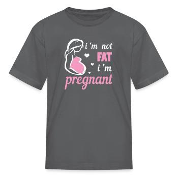 Pregnant Not Fat - Kid's T-Shirt - charcoal - Front