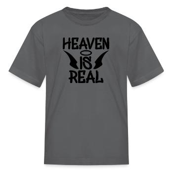 Heaven Is Real - Kid's T-Shirt - charcoal - Front