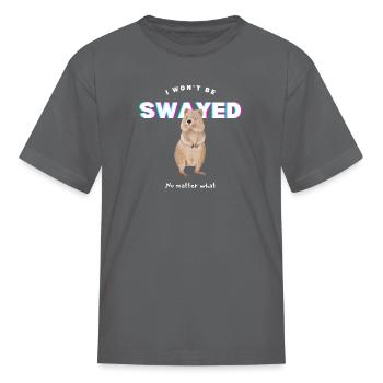 I Won't Be Swayed No Matter What - Kid's T-Shirt - charcoal - Front