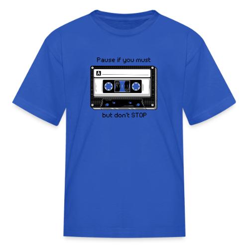 Pause but don't Stop Cassette - Kid's T-Shirt