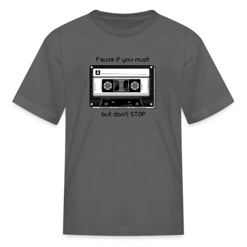 Pause but don't Stop Cassette - Kid's T-Shirt