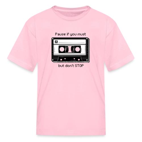 Pause but don't Stop Cassette - Kid's T-Shirt