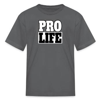 Pro Life - Kid's T-Shirt - charcoal - Front