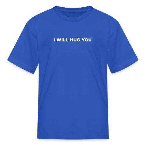 I Will Hug You - Kid's T-Shirt