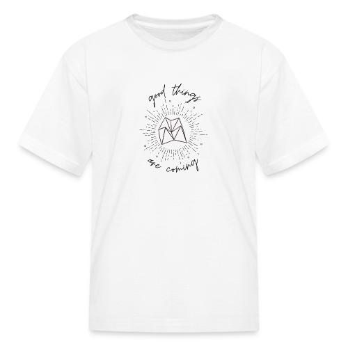 Good Things Are Coming - Kid's T-Shirt