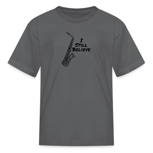 I Still Believe - Kid's T-Shirt