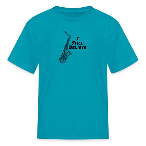 I Still Believe - Kid's T-Shirt