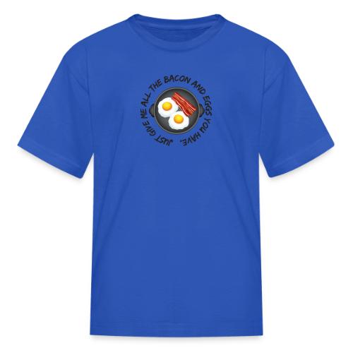 All of the Bacon and Eggs - Kid's T-Shirt
