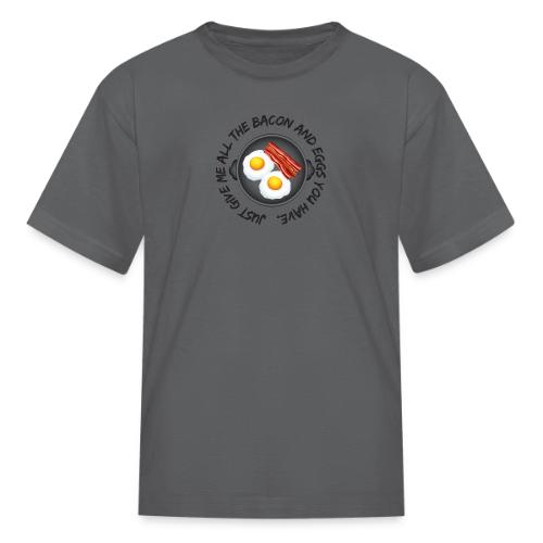 All of the Bacon and Eggs - Kid's T-Shirt