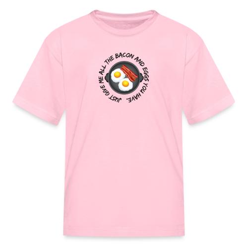 All of the Bacon and Eggs - Kid's T-Shirt