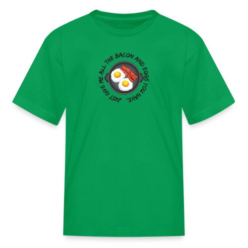 All of the Bacon and Eggs - Kid's T-Shirt