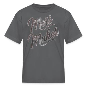 Mess Maker - Kid's T-Shirt - charcoal - Front