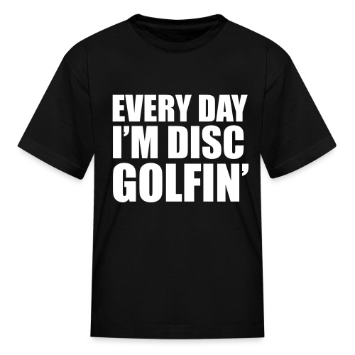Every Day I m Disc Golfin' Disc Golf Shirt - Kids' T-Shirt