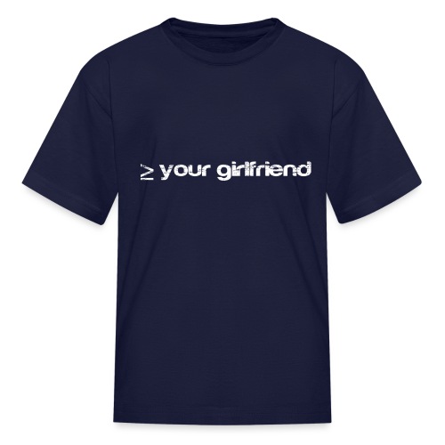 Better than your Girlfriend - Kids' T-Shirt