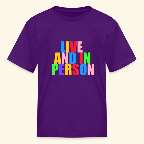 live and in person - Kids' T-Shirt