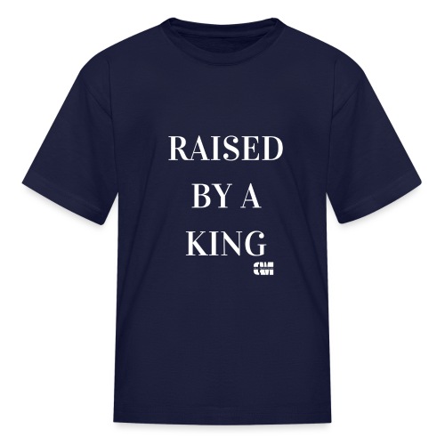 Raised by a King - Kids' T-Shirt