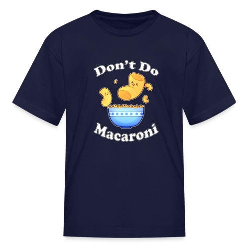 Don't Do Macaroni - Kids' T-Shirt