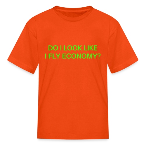 Do I Look Like I Fly Economy? (in neon green font) - Kids' T-Shirt