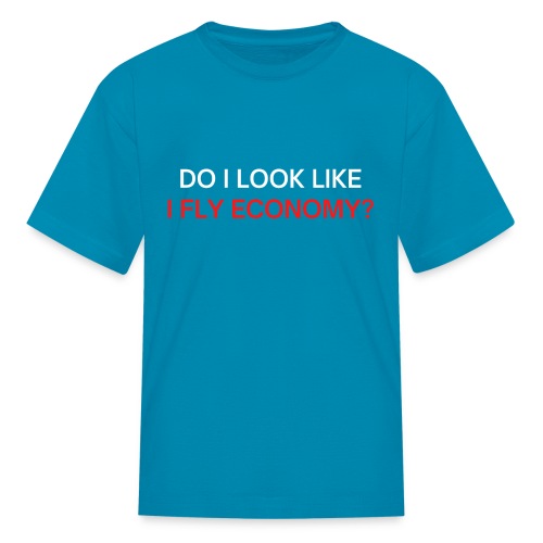 Do I Look Like I Fly Economy? (red and white font) - Kids' T-Shirt