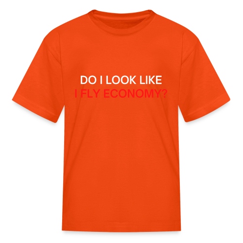 Do I Look Like I Fly Economy? (red and white font) - Kids' T-Shirt