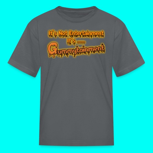 Not Entertainment....Gummytainment T-Shirt - Kids' T-Shirt