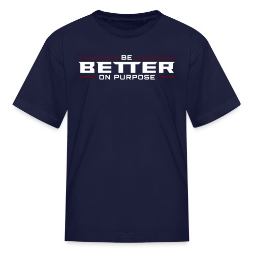 BE BETTER ON PURPOSE 302 - Kids' T-Shirt