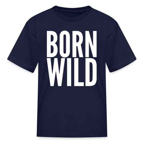 BORN WILD (White letters version) - Kids' T-Shirt