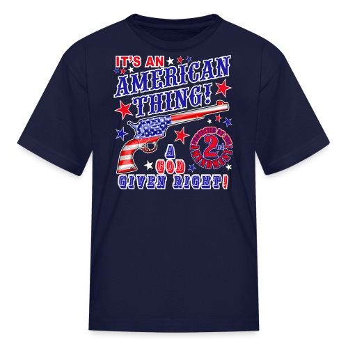IT S AN AMERICAN THING - A GOD GIVEN RIGHT - Kids' T-Shirt