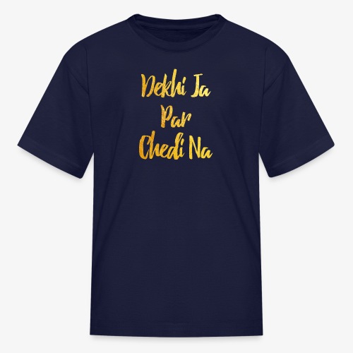 Deki Ja Par Chedi Na Gold - Kids' T-Shirt