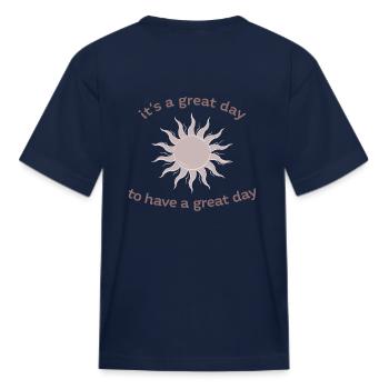 A great day to have a great day sun positive quote - Kid's T-Shirt - navy - Back