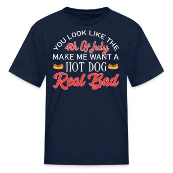 You look like the Make Me Want a Hot Dog Real Bad - Kid's T-Shirt - navy - Front