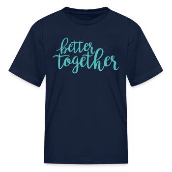 Better Together - Kid's T-Shirt - navy - Front