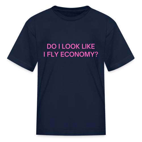 Do I Look Like I Fly Economy? (in pink letters) - Kid's T-Shirt