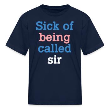 Sick Of Being Called Sir - Kid's T-Shirt - navy - Front