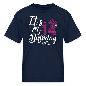 14th Birthday Its My 14th Birthday 14 Year Old Bir - Kid's T-Shirt - navy - Front