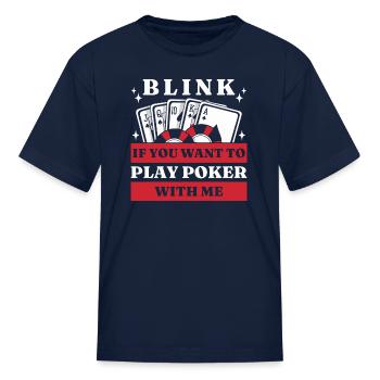 Blink 10 If You Want To Play Poker With Me - Kid's T-Shirt - navy - Front