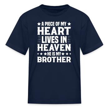 My Heart Lives in Heaven He is my Brother - Kid's T-Shirt - navy - Front