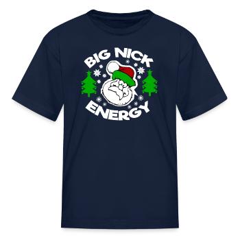 Big Nick Energy Funny Xmas T shirt - Kid's T-Shirt - navy - Front