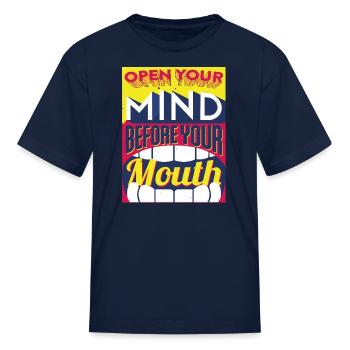 Open Your Mind Before Your Mouth - Kid's T-Shirt - navy - Front