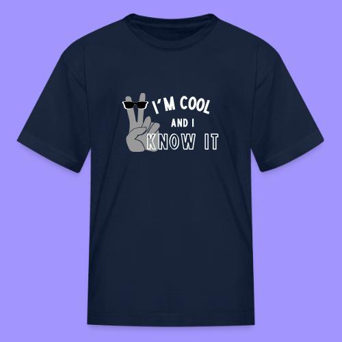 I'm Cool and I Know It - Fun Self Affirmation- Wht - Kid's T-Shirt