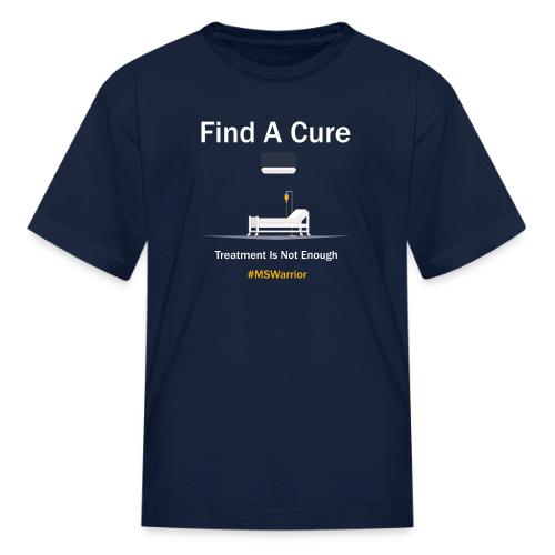 Find a Cure for Multiple Sclerosis - Kid's T-Shirt